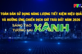 Toàn dân sử dụng năng lượng tiết kiệm hiệu quả và hưởng ứng chiến dịch Giờ Trái đất năm 2026 Toàn dân sử dụng năng lượng tiết kiệm hiệu quả và hưởng ứng chiến dịch Giờ Trái đất năm 2026