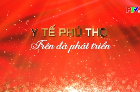 Y tế Phú Thọ - Trên đà phát triển Y tế Phú Thọ - Trên đà phát triển